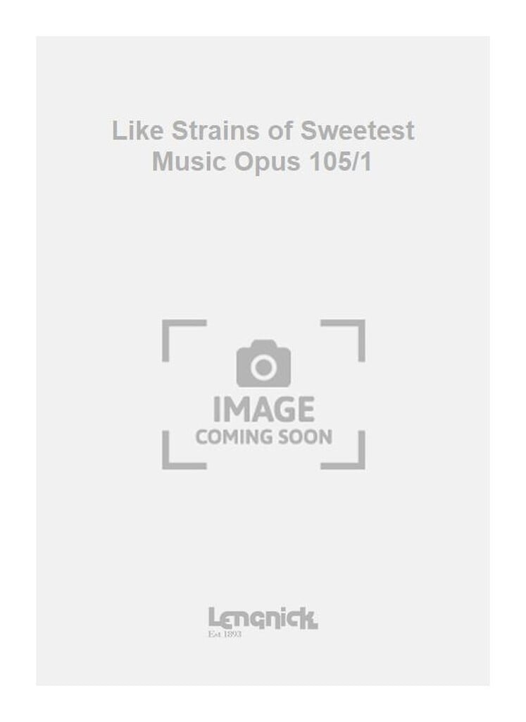 Like Strains of Sweetest Music Opus 105/1